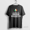 Officials Fluent In Irish Goodbyes St Patricks Day Unisex
