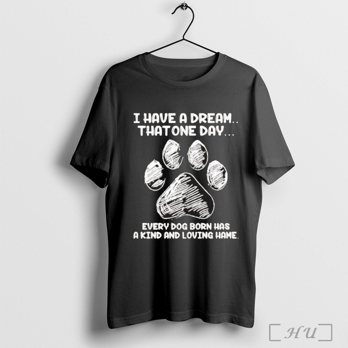 Officials I Have A Dream That One Day Every Dog Born Has A Kind And Unisex