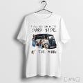 Officials I Will See You On The Dark Side Of The Moon T Shirt Unisex