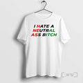 Officials I Hate A Neutral Ass Bitch Unisex