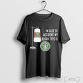 Officials In Case Of Accident My Blood Type Is Starbucks Coffee T Shirt Unisex