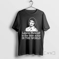 Officials Laurie Metcalf Is The Best Actor In The World Unisex