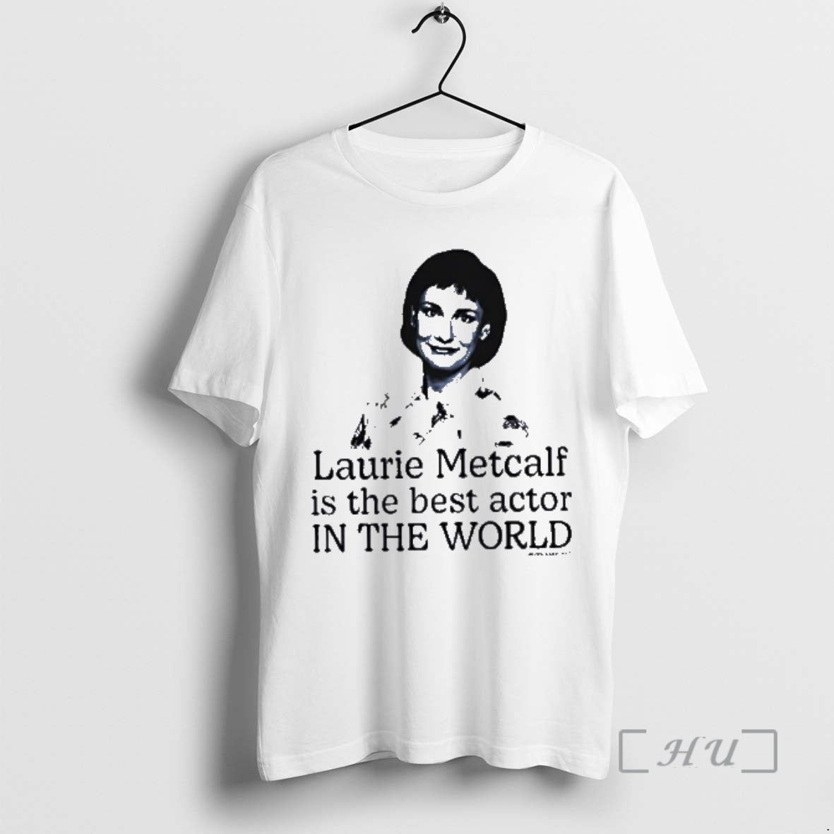 Officials Laurie Metcalf Is The Best Actor In The World Graphic Premium T Shirts Sweater Unisex
