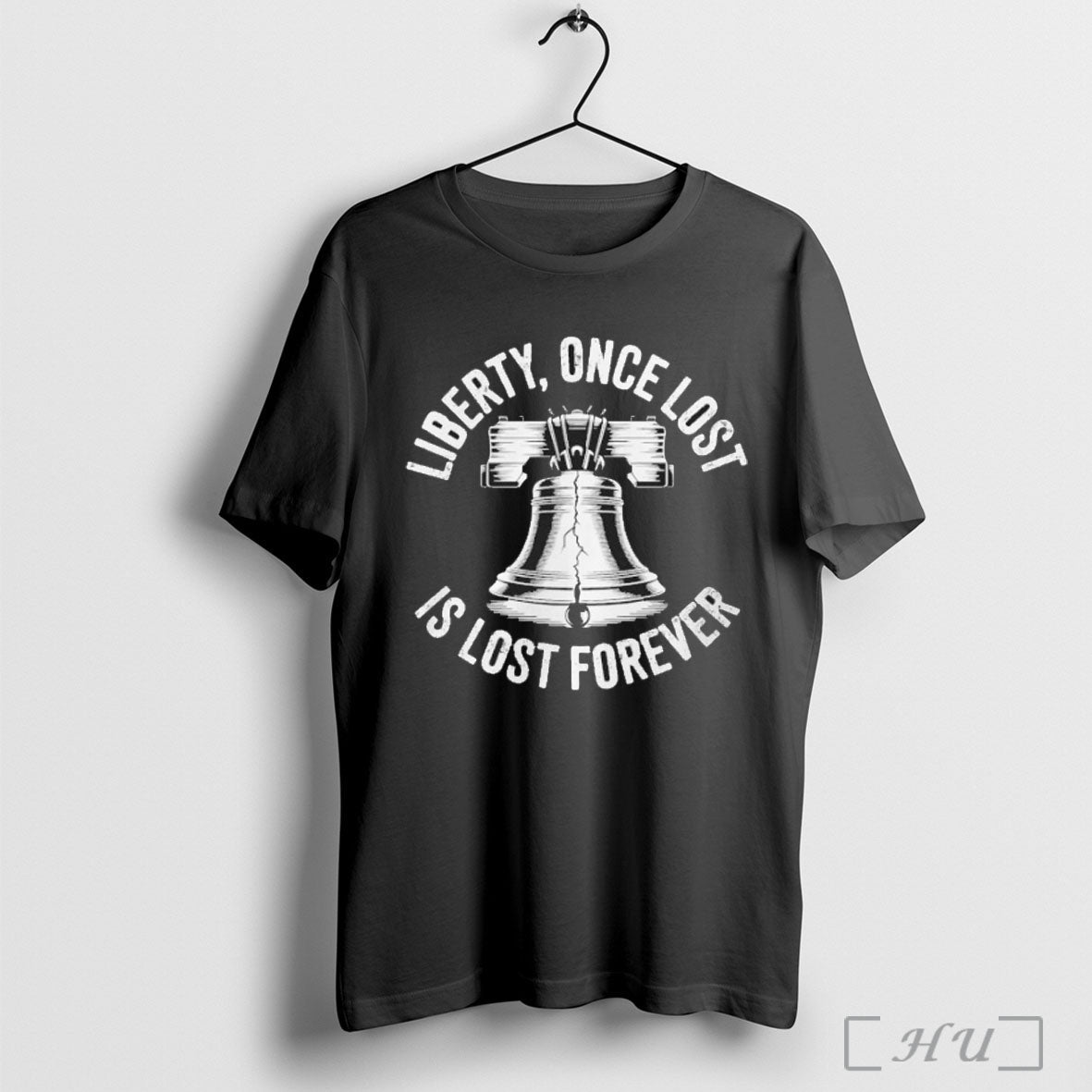 Officials Liberty Once Lost Is Lost Forever Bell T Shirt Unisex