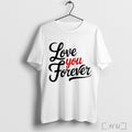Officials Love You Forever Shirt Nvdteeshirt T Shirt Unisex