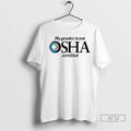Officials My Gender Is Not Osha Certified T Shirt Unisex