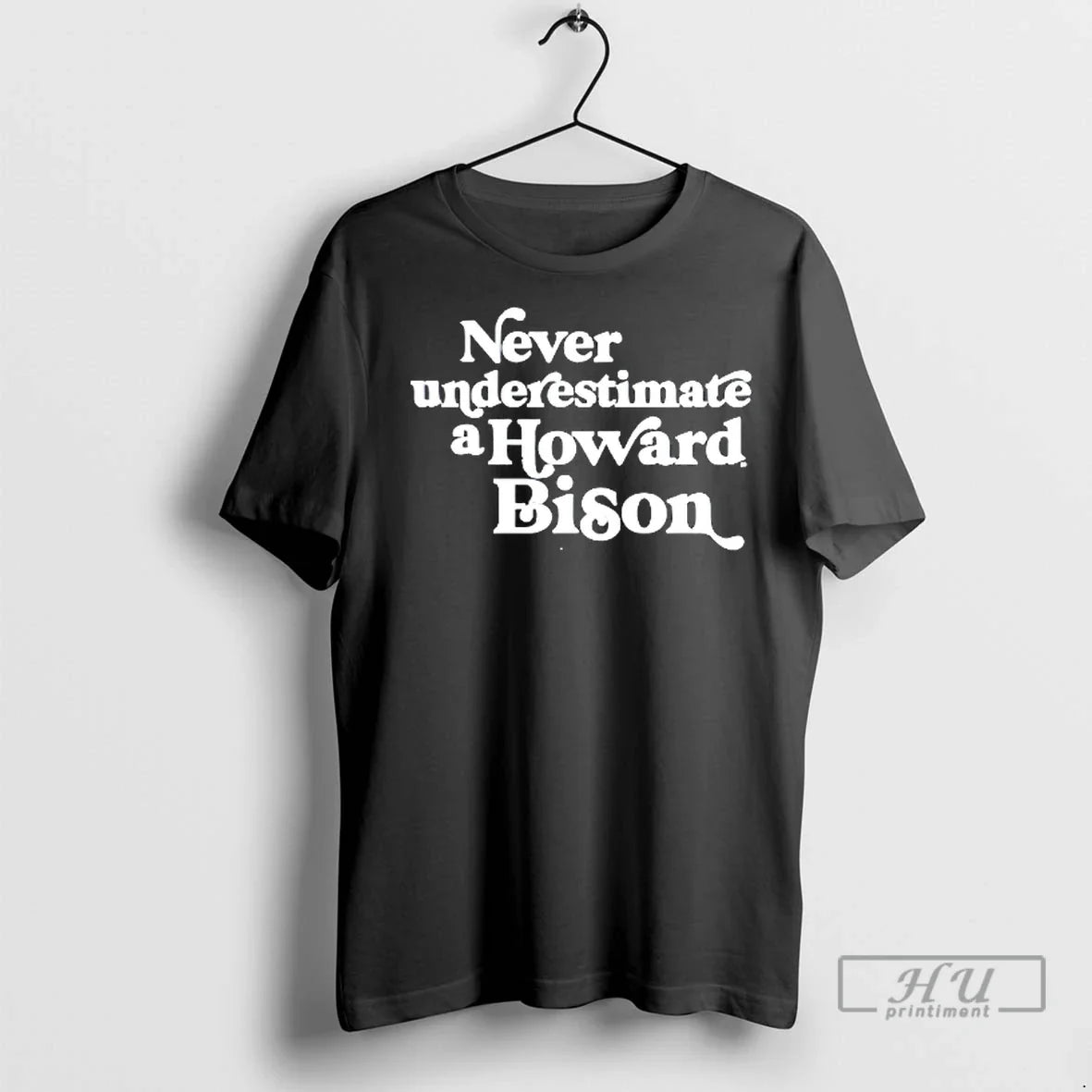 Officials Never Underestimate A Howard Bison T Shirt Unisex