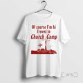 Officials Of Course Im Bi I Went To Church Camp Bible Camp Premium T Shirts Unisex