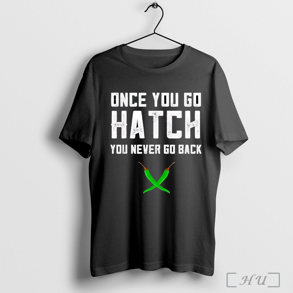 Officials Once You Go Hatch You Never Go Back Hot Peppers T Shirt Unisex