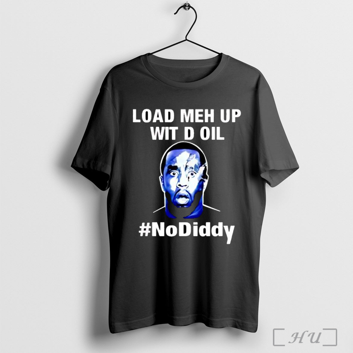 Officials Paddy Intl Load Me Up Wit D Oil No Diddy T Shirt Unisex