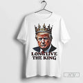 Officials President Donald Trump Long Live The King T Shirt Unisex
