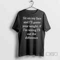Officials Sit On My Face And Ill Guess Your Weight If Im Wrong Unisex