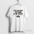 Officials Skull You Can Bury Anything In The Desert Unisex
