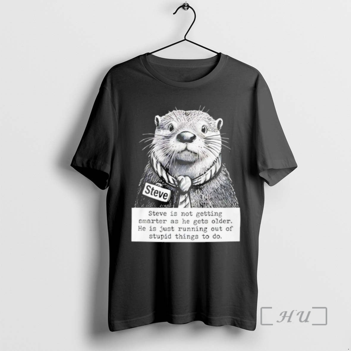 Officials Steve Isnt Getting Smarter Just Running Out Of Stupid Things Premium T Shirts Sweater