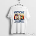 Officials Thats What I Do I Pet Cats I Read Books Vintage T Shirt Unisex