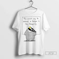 Officials The Correct Way To Address A Badger Is Your Badgersty T Shirt Unisex