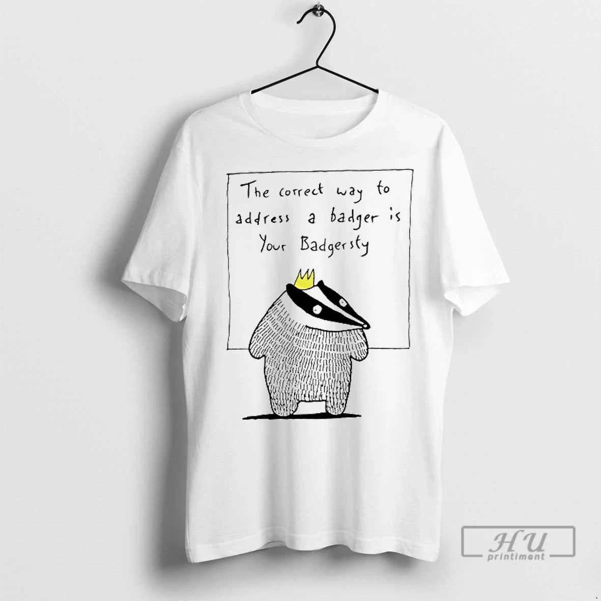 Officials The Correct Way To Address A Badger Is Your Badgersty T Shirt Unisex