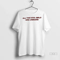 Officials Trendy All The Cool Girls Are Lesbians Ladies Shirt Sweater Unisex