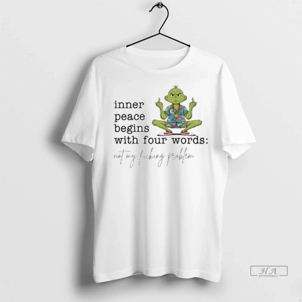 Officials Trendy Grinch Inner Peace Begins With Four Words Not My Fucking Problem Ladies Unisex