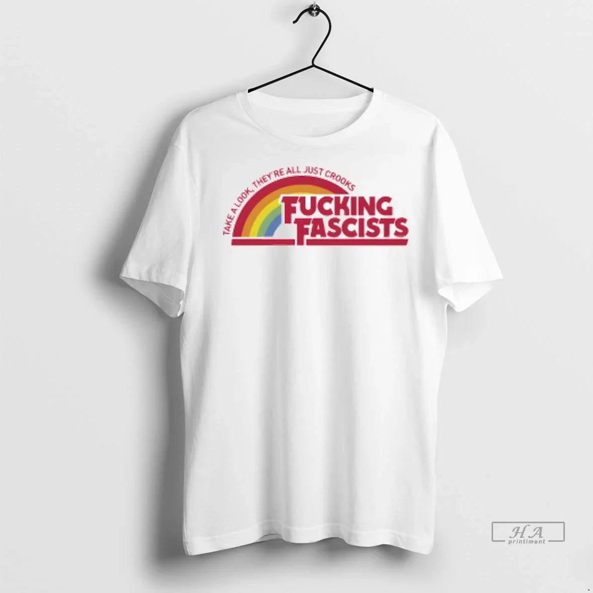 Officials Trendy Take A Look Theyre All Just Crooks Fucking Fascists Ladies Shirt Sweater Unisex