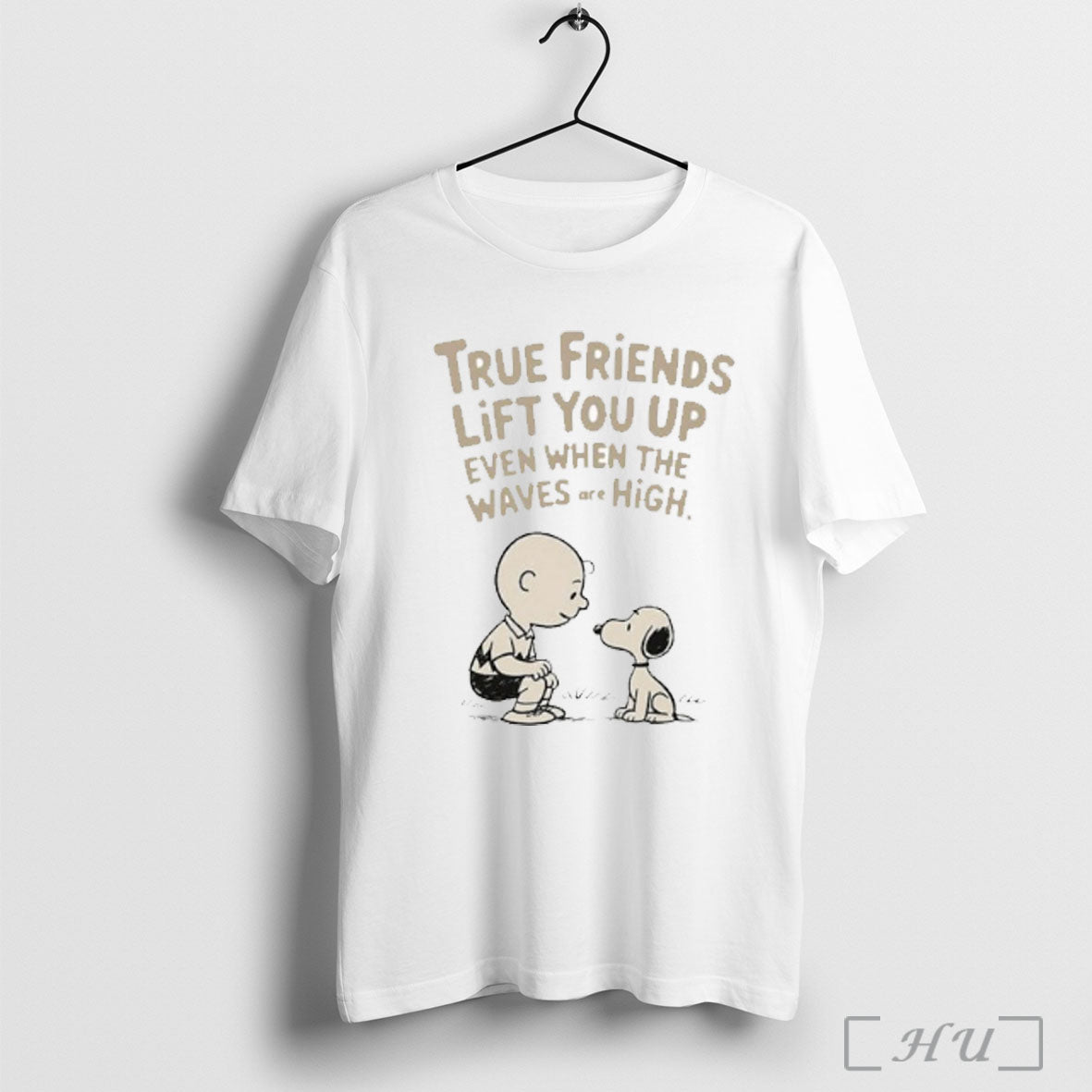 Officials True Friends Lift You Up Even When The Waves Are High Peanuts Unisex
