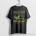 Officials Tulen I Got That Dog In Me T Shirt Unisex