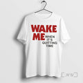 Officials Wake Me When Its Quitting Time Unisex