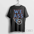 Officials We Ass Tennessee Titans Long Sleve T Shirt Unisex