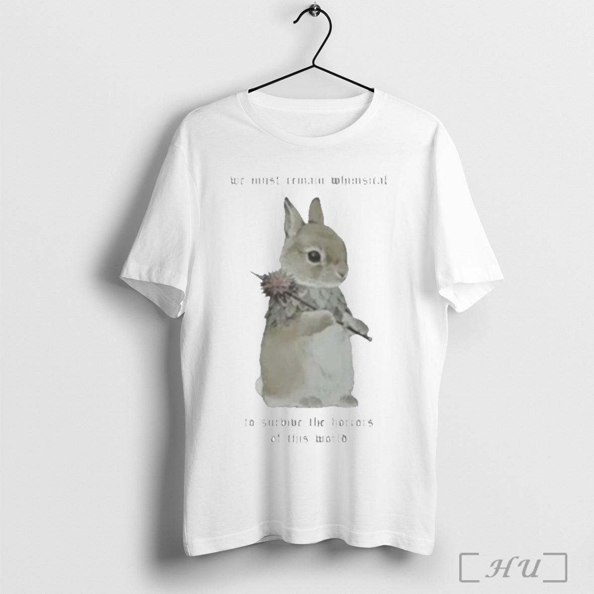 Officials We Must Remain Whimsical To Survive The Horrors Of This World Bunny Unisex