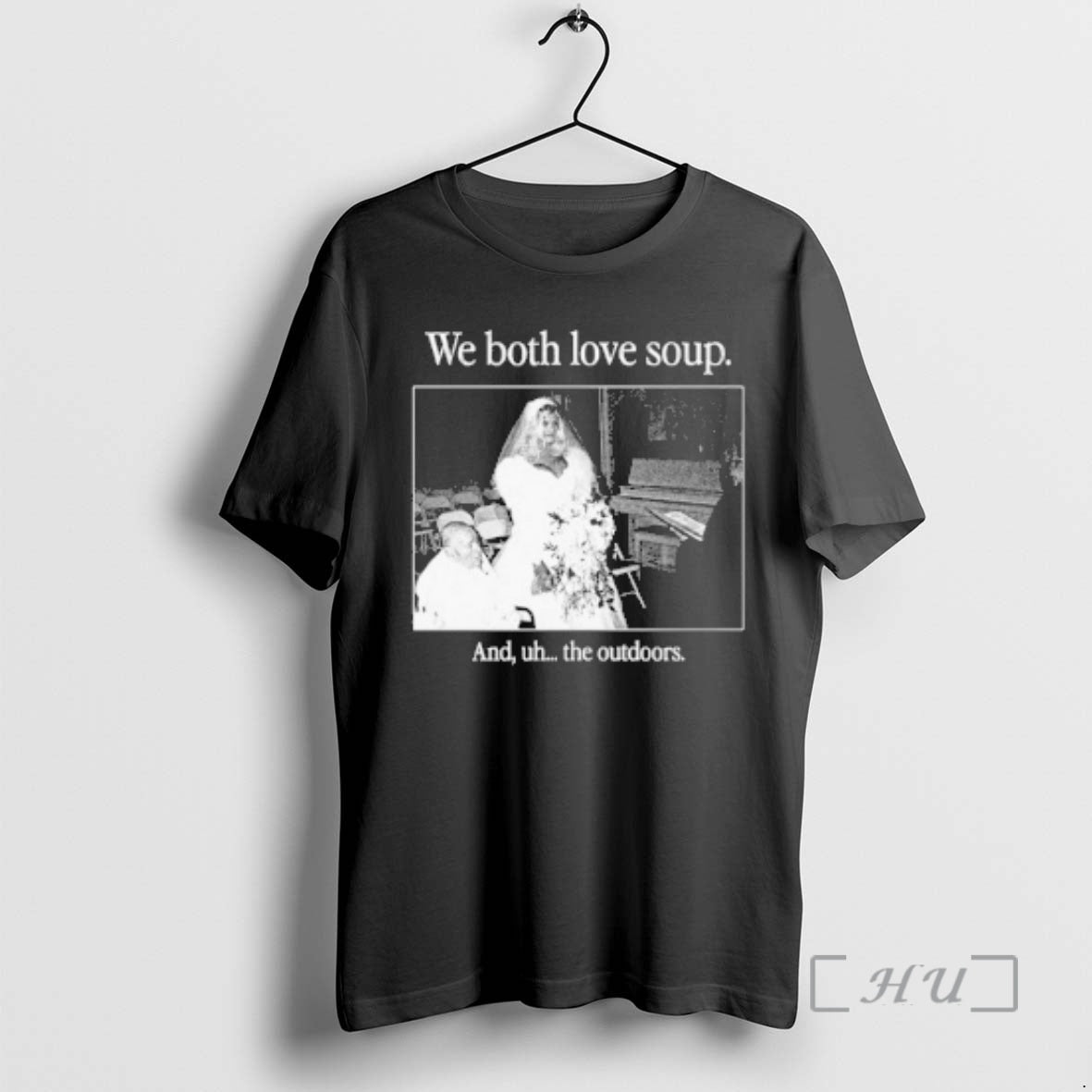 Officials We Both Love Soup And Uh The Outdoors Unisex