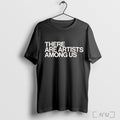 Officials Whitney There Are Artists Among Us T Shirt Unisex