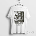 Officials Yes Thats Correct And The Horse You Rode In On Latigo Premium T Shirts Unisex