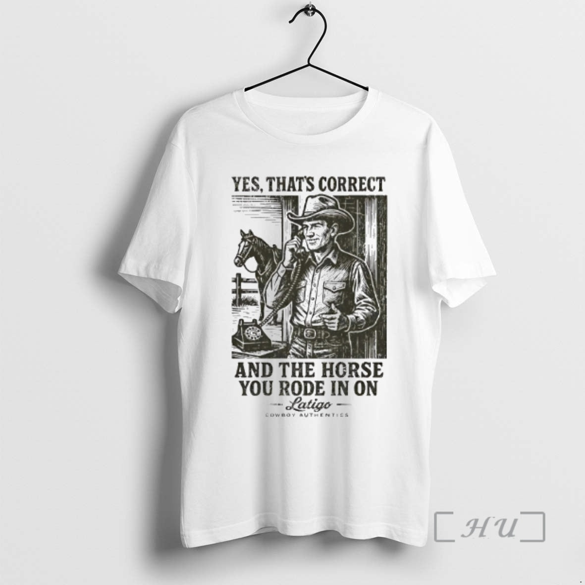 Officials Yes Thats Correct And The Horse You Rode In On Latigo Premium T Shirts Unisex