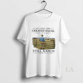 Original All Men Are Created Equal Only The Best Still Ranch In Their Eighties Unisex