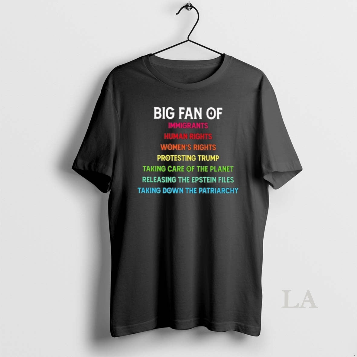 Original Big Fan Of Immigrants Human Rights Womens Rights Protesting Trump Unisex