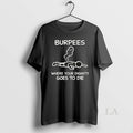 Original Burpees Where Your Dignity Goes To Die Unisex