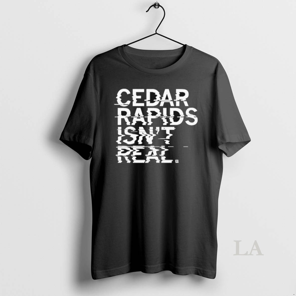 Original Cedar Rapids Isnt Real Unisex