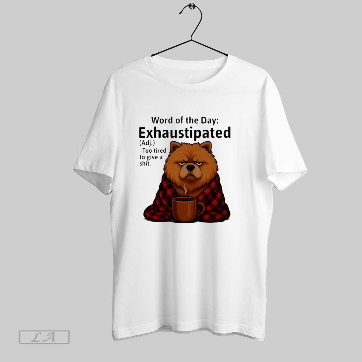 Original Chow Chow Word Of The Day Exhaustipated Unisex