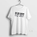 Original Do No Harm But Dont Take Any Crap Either Quote Unisex