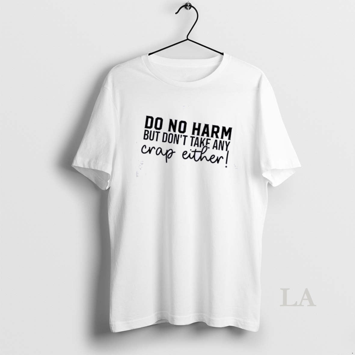 Original Do No Harm But Dont Take Any Crap Either Quote Unisex