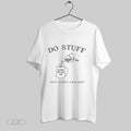 Original Do Stuff That Scares Your Boss T Shirt Unisex