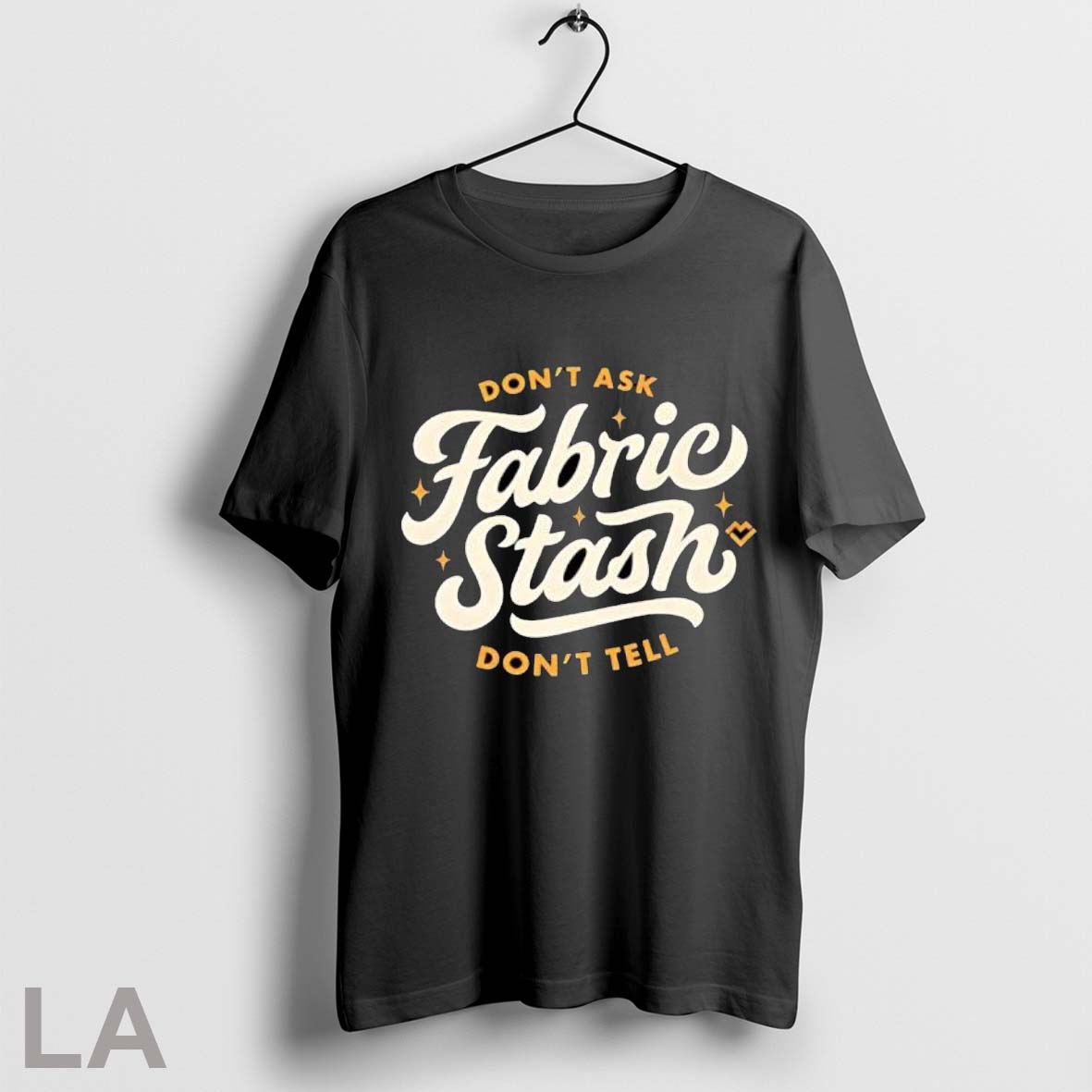 Original Dont Ask Fabric Stash Dont Tell T Shirt Unisex