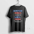 Original Dont Eat Edibles And Watch Law Order I Thought I Was The Suspect Unisex