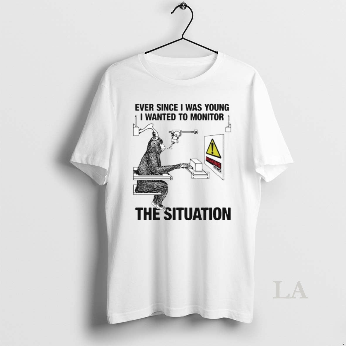 Original Ever Since I Was Young I Wanted To Monitor The Situation Monkey Unisex