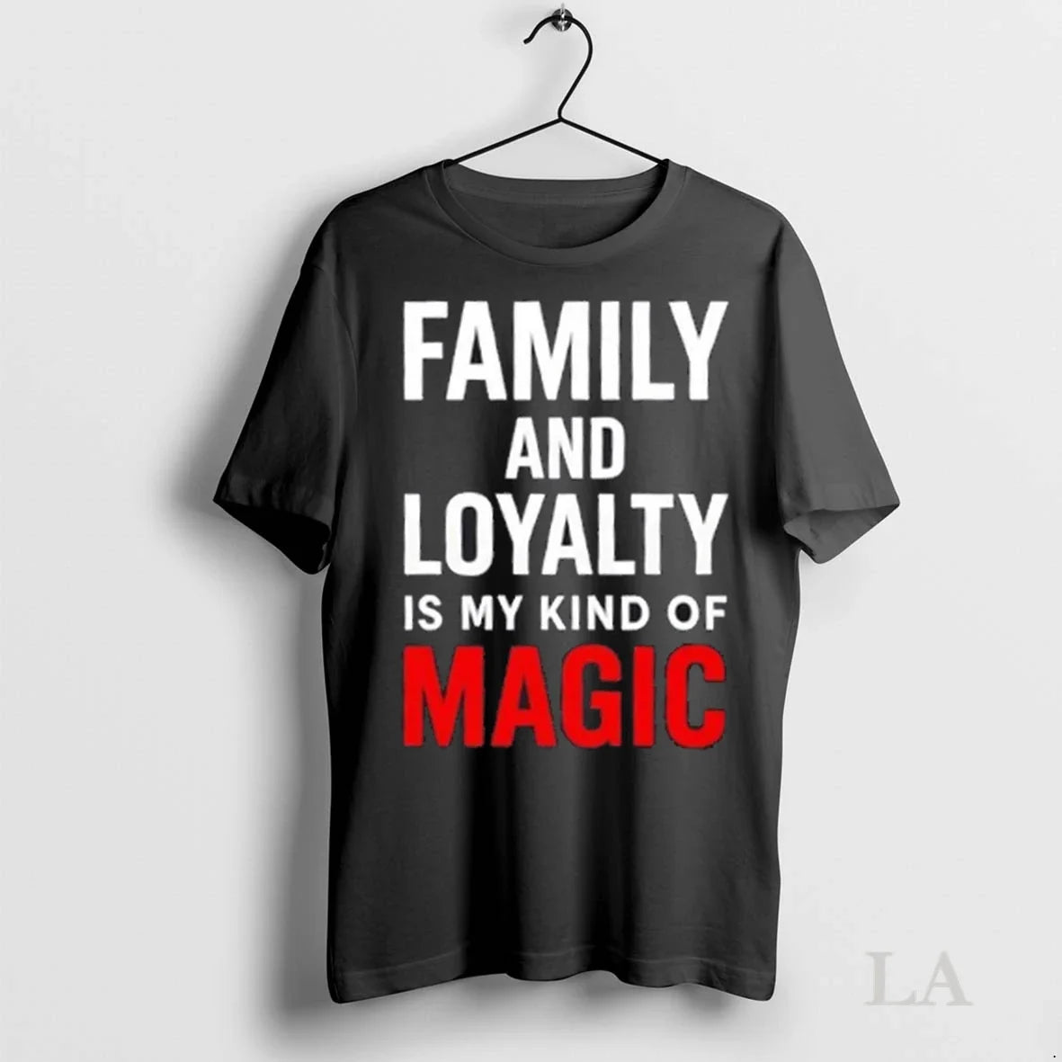 Original Family And Loyalty Is My Kind Of Magic Unisex