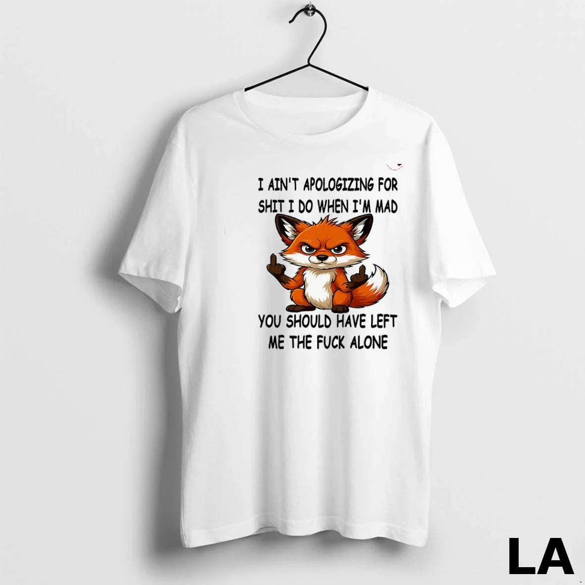 Original Fox I Aint Apologizing For Shit I Do When Im Mad Unisex