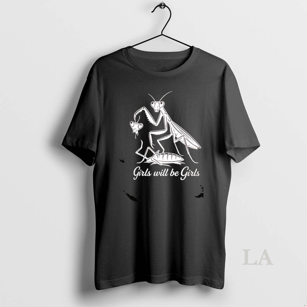 Original Girls Will Be Girls Praying Mantis Dark Humor Unisex