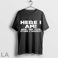 Original Here I Am What Are You Other 2 Wishes Unisex