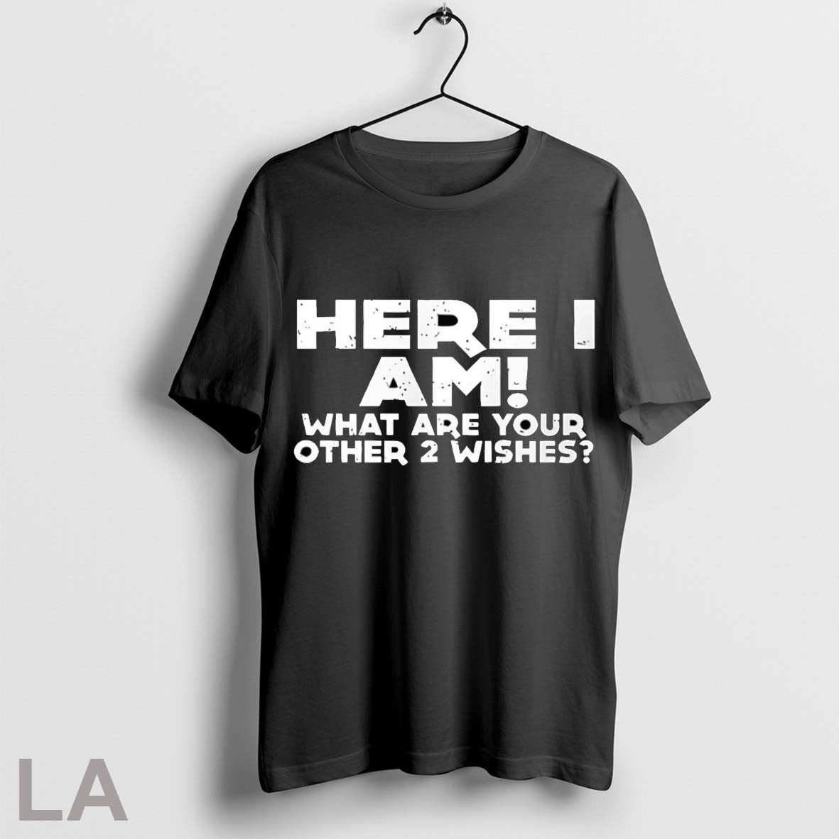 Original Here I Am What Are You Other 2 Wishes Unisex