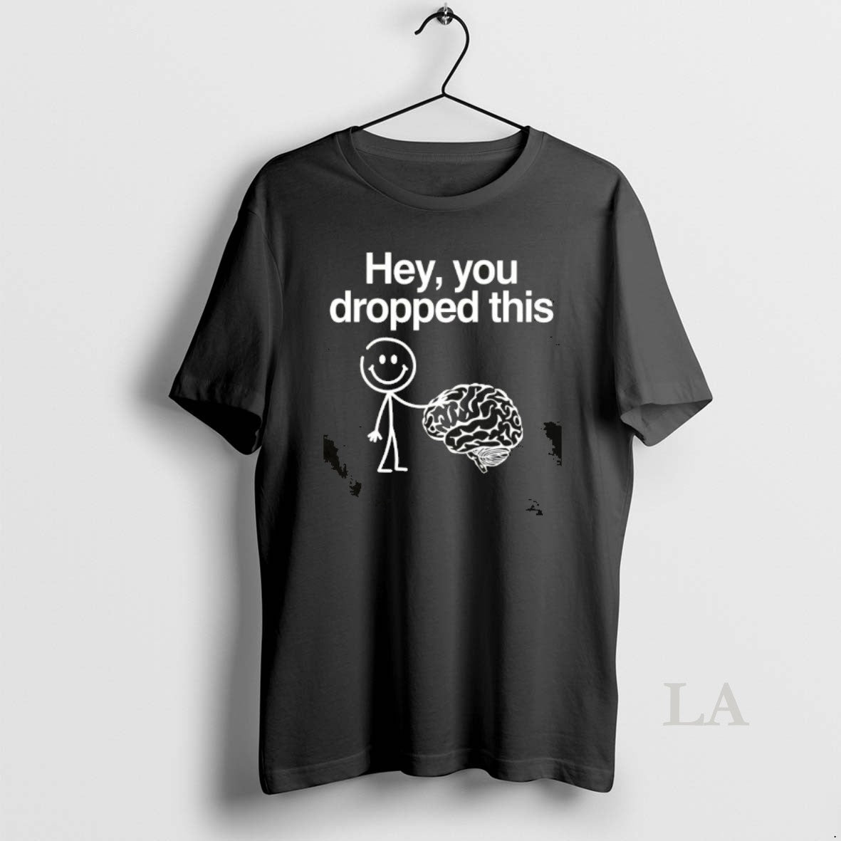 Original Hey You Dropped This Funny Brain Unisex